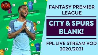 FPL GAMEWEEK 17 PREVIEW  CITY & TOT BLANK  LIVE STREAM VOD  FANTASY PREMIER LEAGUE TIPS 202021