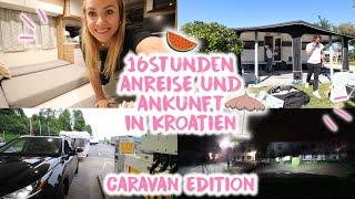 16h Anreise & Ankunft in Kroatien️mit dem Wohnwagen • 5 Sterne Resort• Aufbau • Maria Castielle