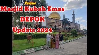 Review Masjid Kubah Emas DEPOK Update 2024