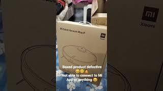 Seal Packed Mi Robot Vaccume-Mop P box turns out Defective.Not able to connect to Mi app