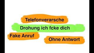 Fake Anruf - Drohung ich Fcke dich - ohne Antwort - Telefonverarsche