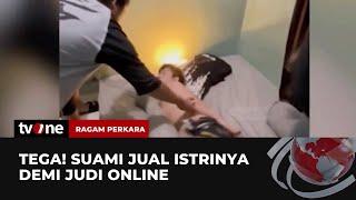 Demi Judi Online Seorang Suami Tega Jual Istri  Ragam Perkara tvOne