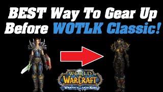 The BEST Way To Gear Up Before WOTLK Classic  Wotlk Classic Prepatch