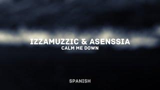 Izzamuzzic & Asenssia - Calm Me Down SPANISH