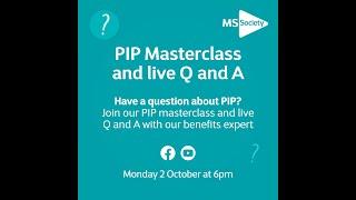 PIP Masterclass and Live Q&A with our MS Benefits Advisor.
