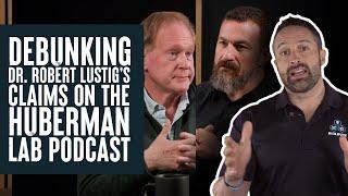 Debunking Dr. Robert Lustigs Claims from The Huberman Lab Podcast  Educational Video  Biolayne