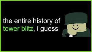 the entire history of tower blitz i guess