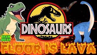 DINOSAURS FLOOR IS LAVA BRAIN BREAK Exercise. Gonoodle alternative Jurassic World Park Just Dance