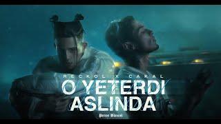 Reckol & Cakal - O Yeterdi Aslında Official Music Video