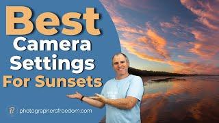 Best Camera Settings For Sunsets - Learn Them Today