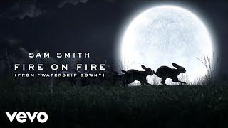 Sam Smith - Fire On Fire From Watership Down