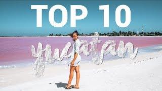 TOP 10 PLACES TO VISIT MEXICO YUCATAN