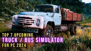 Top 7 Upcoming TRUCK & BUS  Simulator 2024 For PC