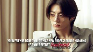 dared to kiss your new professor who has anger issue but hes your secret husband  •jkff