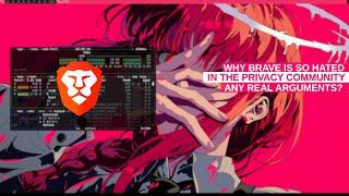 Why the brave browser is so hated?