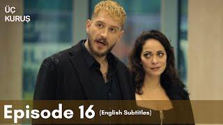 Üç Kuruş  Episode 16 English Subtitles