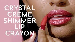 Introducing Crystal Crème Shimmer Lip Crayon