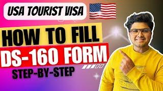 How to Apply for a USA Tourist Visa in 2024  Step-by-Step Guide to Fill DS-160 Form 