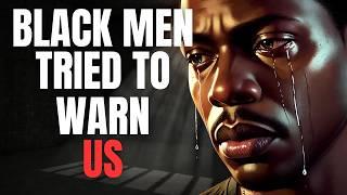 Black Men Tried to Warn Us