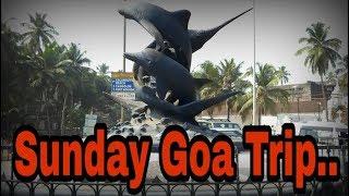 Sunday Goa Trip.. ರವಿವಾರದ ಗೋವಾ ಟ್ರಿಪ್...