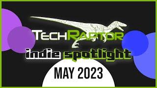 TechRaptor Indie Spotlight May 2023 - Best Upcoming Indie Games