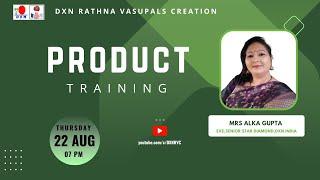 PRODUCT TRAINING  Mrs ALKA GUPTA - ESSD  DXN RVC