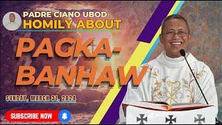 Fr. Ciano Homily about PAGKABANHAW - 03312024
