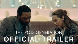 The Pod Generation 2023  Official Trailer