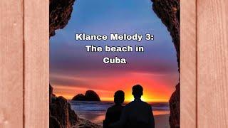 Klance Melody pt 3. The beach in Cuba