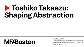 MFA Member Lectures Toshiko Takaezu Shaping Abstraction