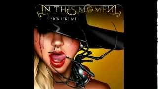 In This Moment Sick Like Me