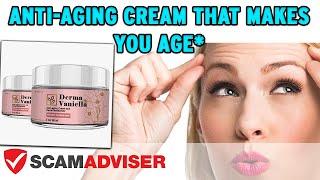 Derma Vaniella Anti Aging Cream Reviews That Make It Look Like A Scam - MUST WATCH