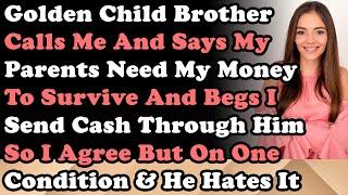 Golden Child Brother Calls Me & Says My Parents Need Money To Survive & Begs I Send Cash Through Him