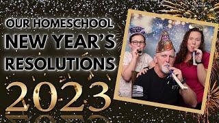 Our 2023 Homeschool New Year’s Resolutions  Homeschool Show & Tell Series