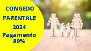 Congedo parentale 2024 - Pagamento all80%