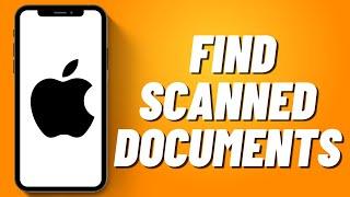 How to Find Scanned Documents on iPhone 2023