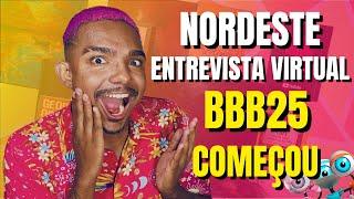 ENTREVISTA VIRTUAL DA SELETIVA BBB25 COMEÇOU PARA O NORDESTE