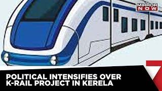 Kerala Governments Dream Project  Political Intensifies Over K-Rail Project In Kerala