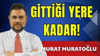 GİTTİĞİ YERE KADAR   MURAT MURATOĞLU   SESLİ KÖŞE YAZISI SESLİ KÖŞE SESLİ GAZETE SESLİ MAKALE