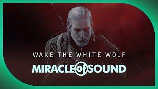WAKE THE WHITE WOLF by Miracle Of Sound Witcher 3 Song
