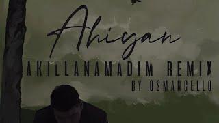 Ahiyan - Akıllanamadım Remix by Osmancello