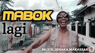 Musisi Jenaka Makassar - MABOK LAGI  Official Music Video 