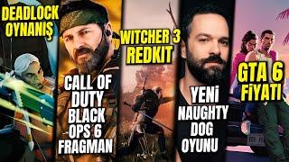 BLACK OPS 6 FRAGMAN  GTA 6 FİYATI  WITCHER 3 REDKIT  YENİ NAUGHTY DOG OYUNU  PS5 OYUNLARI MOBILE