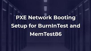 PXE Network Booting Setup for BurnInTest and MemTest86