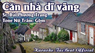 Karaoke Căn Nhà Dĩ Vãng Tone Nữ Trầm  TAS BEAT