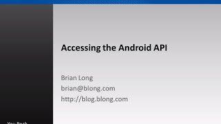 Oct 17 7am - Accessing The Android API - Brian Long