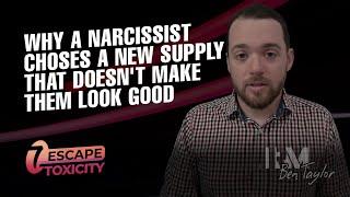 Why a narcissist choses a new supply that doesnt make them look good