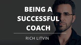 Coaching For Coaches - How To Be A Successful Coach - Rich Litvin Evercoach