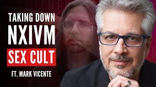 Why He Helped Grow then Destroy the NXIVM Sex Cult ft. Mark Vicente