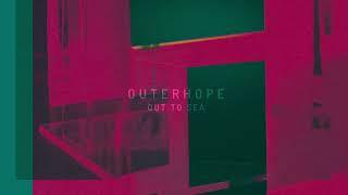 Outerhope  Out to Sea Official Audio